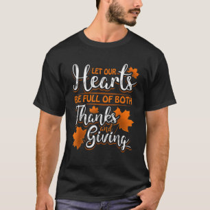 Let Our Hearts Be Full of Thanks Giving Thanksgivi T-Shirt