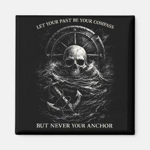 Let past be compass skull anchor motivational quot magnet