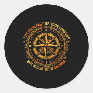 Let Past Compass But Anchor Classic Round Sticker
