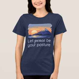 Let Peace Be Your Posture Serene Sunset Mountain Tri-Blend Shirt