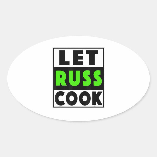 Let Russ Cook Oval Sticker (Front)