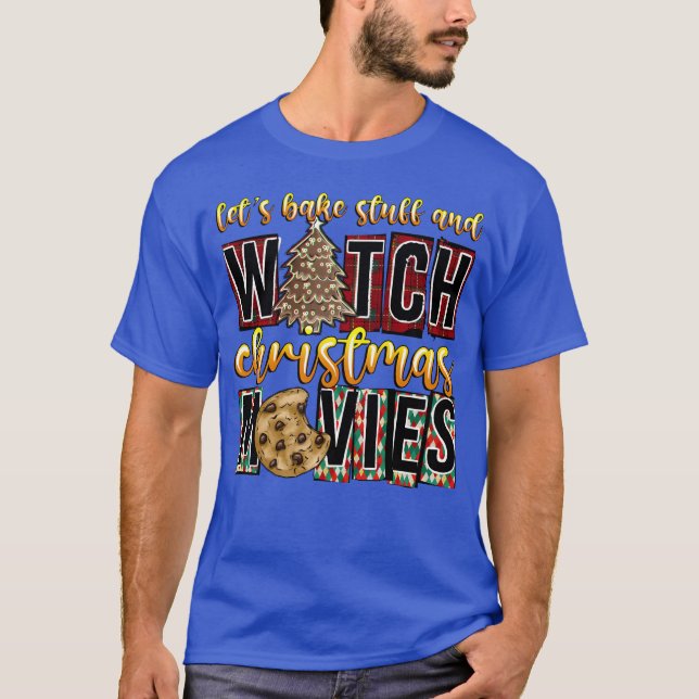 Let s bake stuff and witch christmas movies family T-Shirt (Front)