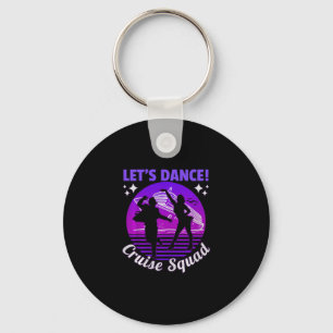 Let’s Dance Cruise Squad – Fun Cruise Ship Vacatio Key Ring
