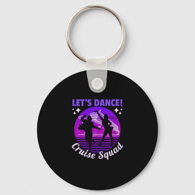 Let’s Dance Cruise Squad – Fun Cruise Ship Vacatio Key Ring (Front)