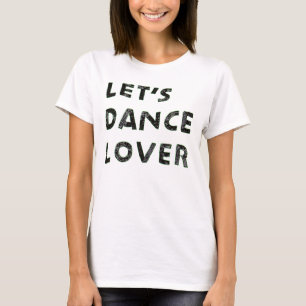 Let’s Dance Lover T-Shirt