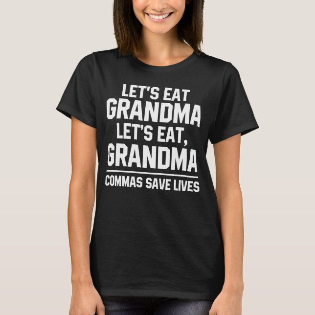 Let s Eat Grandma Let s Eat Grandma Commas Save Li T-Shirt (Front)