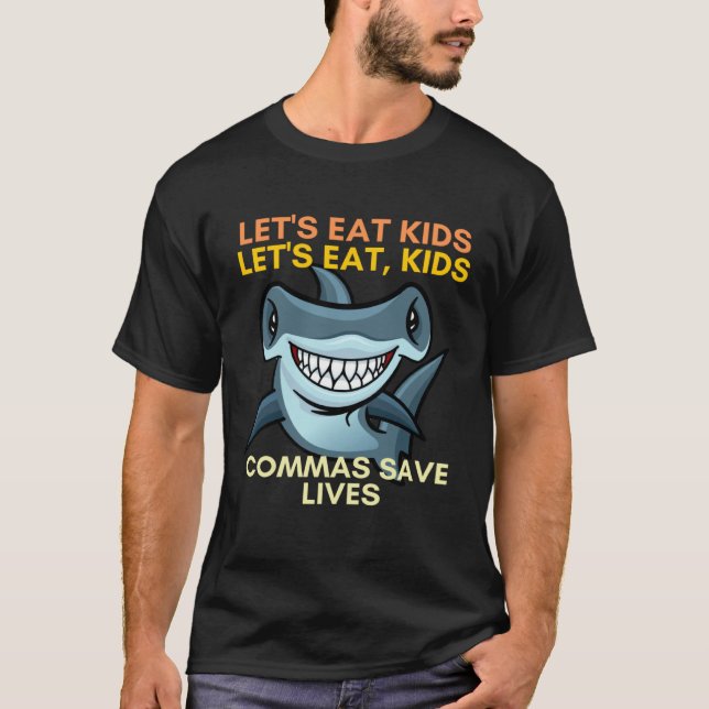 Let s Eat Kids Commas Save Lives English Teacher T-Shirt (Front)