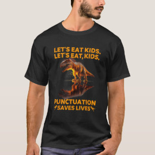Let s Eat Kids Punctuation Saves Lives Funny Gramm T-Shirt