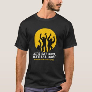 Let s Eat Kids Punctuation Saves Lives Funny Hallo T-Shirt