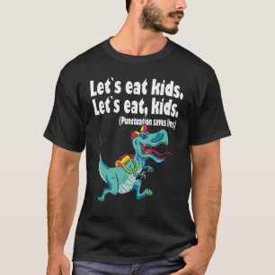 Let`s eat kids punctuation saves lives grammar 1 T-Shirt