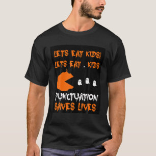 Let S-Eat-Kids Punctuation Saves Lives Grammar Hal T-Shirt