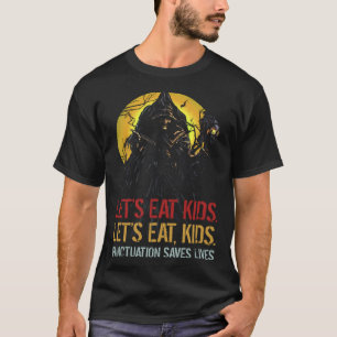 Let s Eat Kids Punctuation Saves Lives Halloween T-Shirt