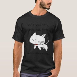 Let s Eat Kitty Grammar Saves Lives Funny Ca T-Shirt