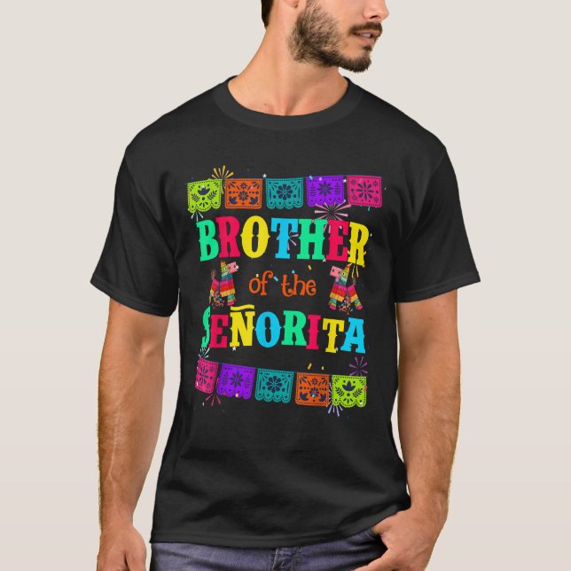 Let s Fiesta Brother of the Senorita Mexican Birth T-Shirt (Front)
