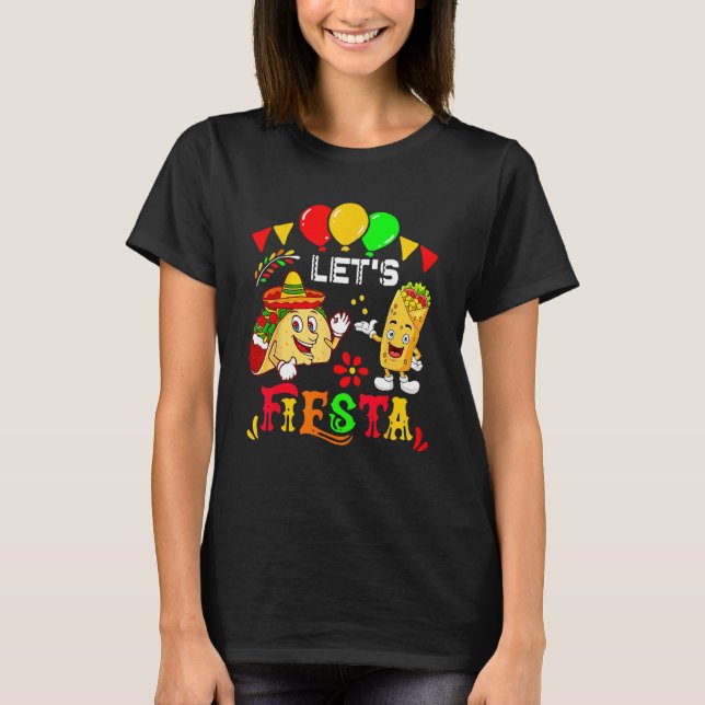 Let s Fiesta Burrito And Tacos Cinco De Mayo Mexic T-Shirt (Front)