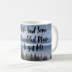 Let’s Find Some Beautiful Place Coffee Mug