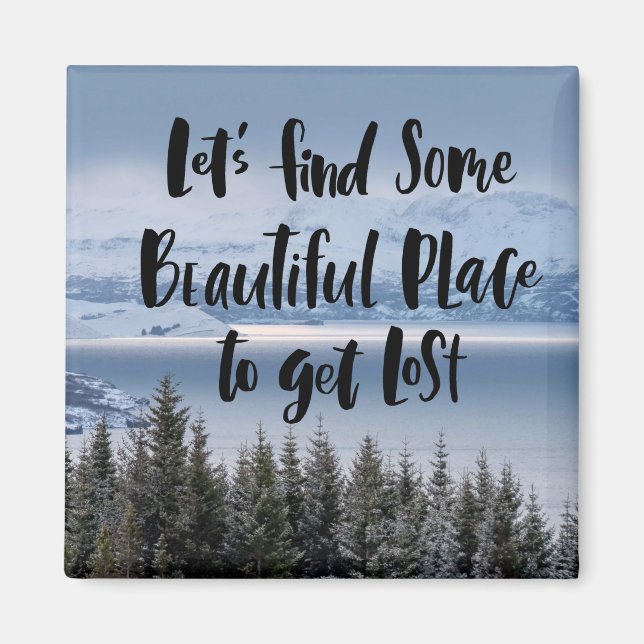 Let’s Find Some Beautiful Place Magnet (Front)