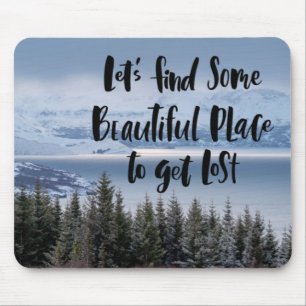 Let’s Find Some Beautiful Place Mouse Pad