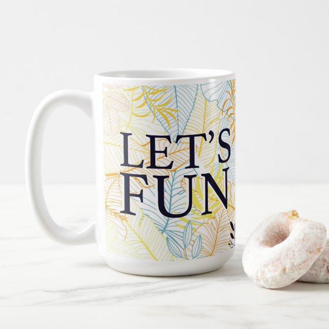 Let’s Fun Funny Casual Typography Coffee Mug (With Donut)