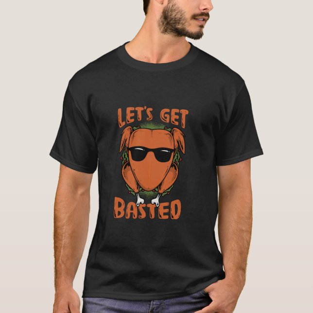Let s Get Basted Funny Turkey Design  T-Shirt (Front)