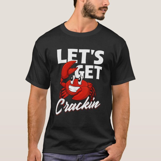 Let s Get Crackin Crabbing Crabber Crab Seafood Se T-Shirt (Front)