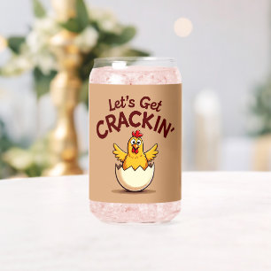 Let’s Get Crackin’ Funny Chicken Farm Pun Can Glass