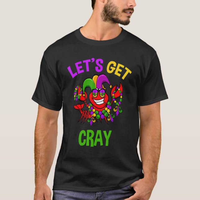 Let S Get Cray Mardi Gras Funny Crawfish Boil Tee  (Front)