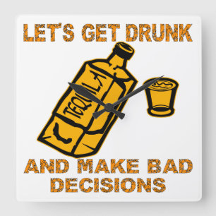 Let’s Get Drunk And Make Bad Decisions Square Wall Clock