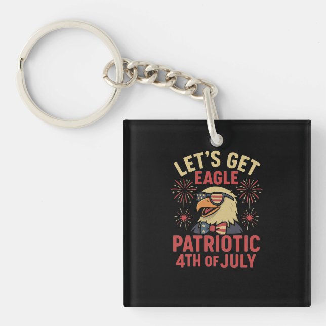 Let’s Get Eagle Patriotic – Funny 4th July Eagle Key Ring (Front)