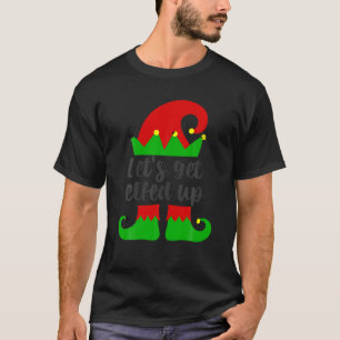 Let s Get Elfed Up Funny Christmas Drinking T-Shirt