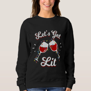 Let S Get Lit Drinking Christmas Eve Party Two Gla Sweatshirt