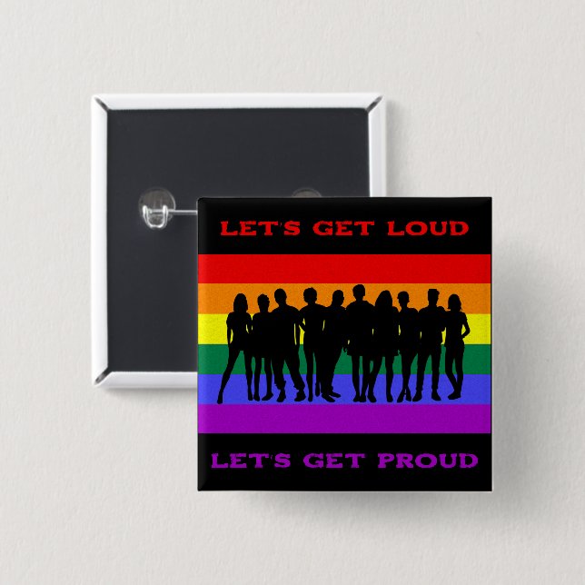 Let’s Get Loud, Let’s Get Proud LGBTQ Pride 15 Cm Square Badge (Front & Back)