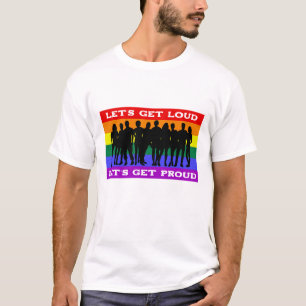 Let’s Get Loud, Let’s Get Proud LGBTQ Pride T-Shirt