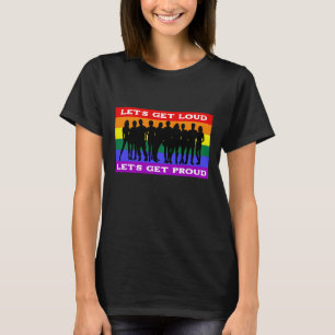 Let’s Get Loud, Let’s Get Proud LGBTQ Pride T-Shirt