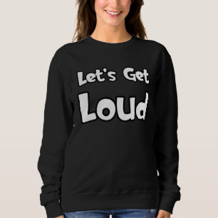 Let s Get Loud Transgender LGBTQ Womens People Of  Sweatshirt