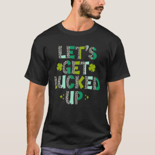 Let S Get Lucked Up Funny St Patrick S Day T-Shirt
