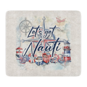Let’s Get Nauti Nautical Coastal Beach Boat Theme Cutting Board