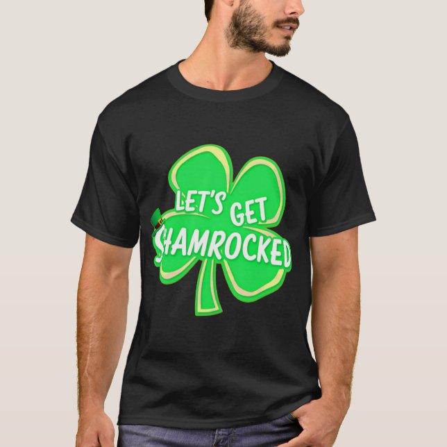 Let’s Get Shamrocked – Funny St. Patrick’s Day  T-Shirt (Front)