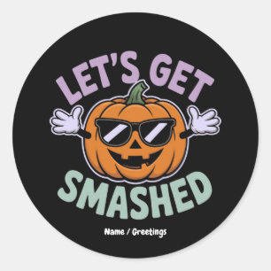 Let’s Get Smashed Funny Pumpkin Costume Halloween Classic Round Sticker