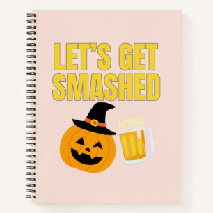 Let’s Get Smashed Halloween Notebook