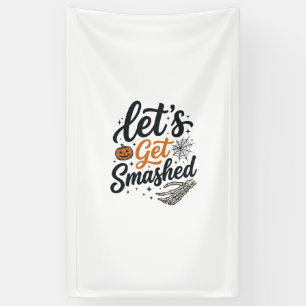 Let’s Get Smashed Halloween Pumpkin Banner
