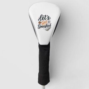 Let’s Get Smashed Halloween Pumpkin Golf Head Cover
