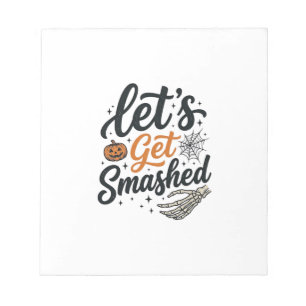 Let’s Get Smashed Halloween Pumpkin Notepad
