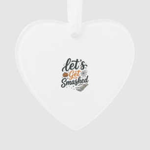 Let’s Get Smashed Halloween Pumpkin Ornament