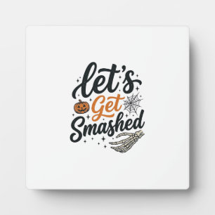 Let’s Get Smashed Halloween Pumpkin Plaque
