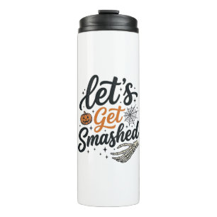 Let’s Get Smashed Halloween Pumpkin Thermal Tumbler