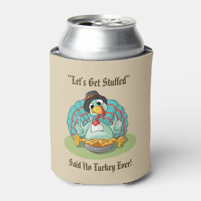 Let’s Get Stuffed Thanksgiving Holiday Turkey Can Cooler (Can Front)