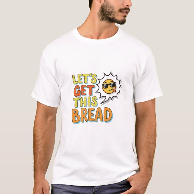 Let’s Get This Bread Funny Emoji T-Shirt (Front)