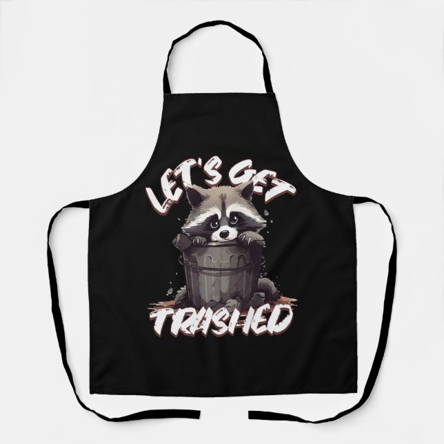 Let’s Get Trashed Apron (Front)
