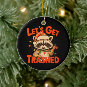 Let’s Get Trashed Christmas Raccoon Feral Xmas Ceramic Ornament